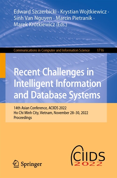 Recent Challenges in Intelligent Information and Database Systems: 14th Asian Conference, Aciids 2022, Ho Chi Minh City, Vietnam, November 28-30, 2022 (Paperback, 2022)