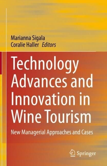 Technology Advances and Innovation in Wine Tourism: New Managerial Approaches and Cases (Hardcover, 2023)