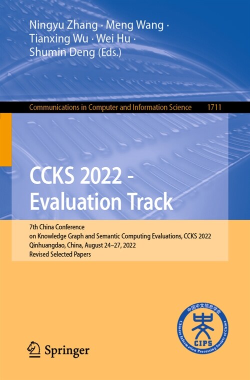 Ccks 2022 - Evaluation Track: 7th China Conference on Knowledge Graph and Semantic Computing Evaluations, Ccks 2022, Qinhuangdao, China, August 24-2 (Paperback, 2022)