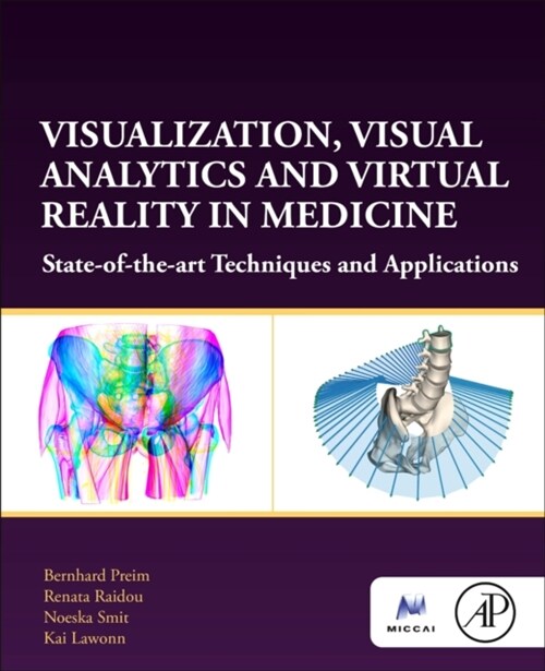 Visualization, Visual Analytics and Virtual Reality in Medicine: State-Of-The-Art Techniques and Applications (Paperback)