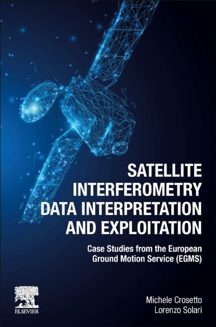Satellite Interferometry Data Interpretation and Exploitation: Case Studies from the European Ground Motion Service (Egms) (Paperback)