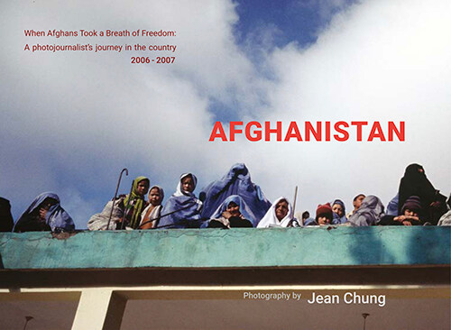 AFGHANISTAN : When Afghans Took a Breath of Freedom - A photojournalist’s journey in the country 2006-2007