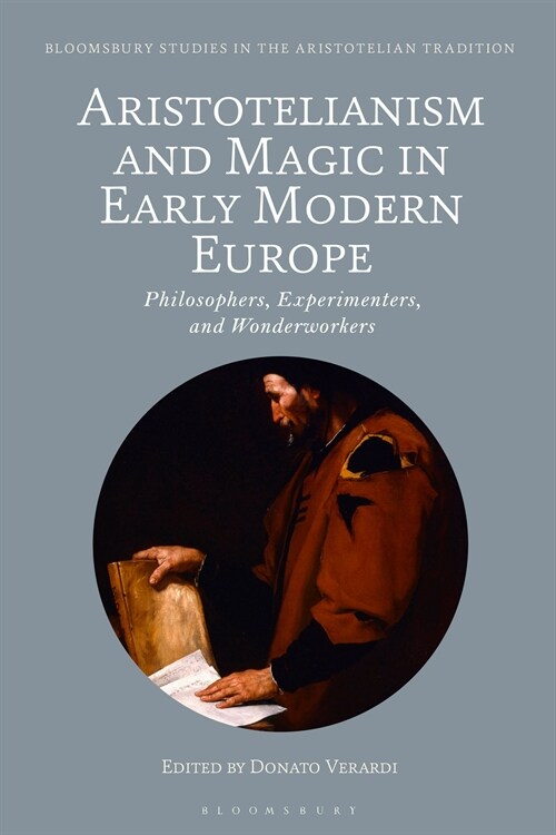 Aristotelianism and Magic in Early Modern Europe : Philosophers, Experimenters and Wonderworkers (Hardcover)