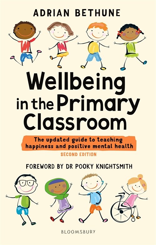 Wellbeing in the Primary Classroom : The updated guide to teaching happiness and positive mental health (Paperback, 2 ed)