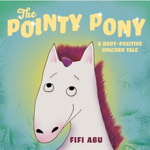 The Pointy Pony: A Body-Positive Unicorn Tale (Hardcover)