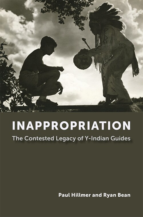 Inappropriation: The Contested Legacy of Y-Indian Guides (Hardcover)
