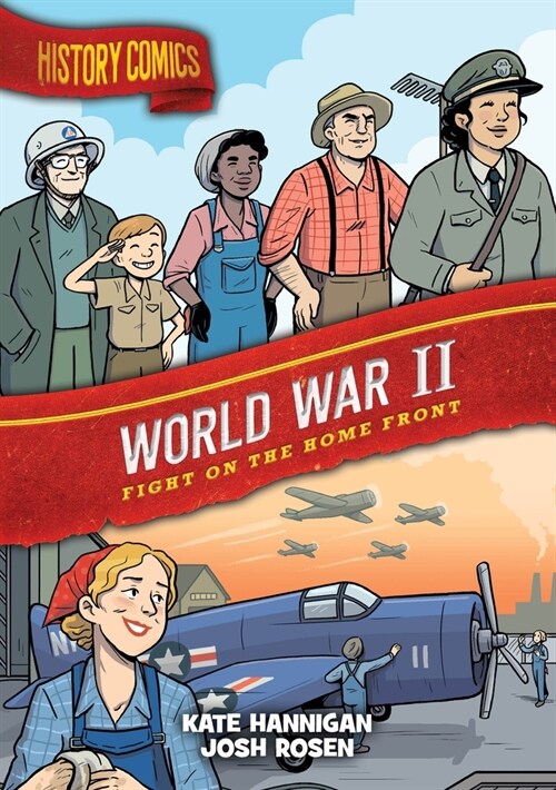 History Comics: World War II: Fight on the Home Front (Paperback)