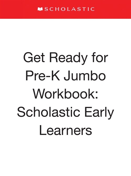 Get Ready for Pre-K Jumbo Workbook: Scholastic Early Learners (Jumbo Workbook) (Paperback)