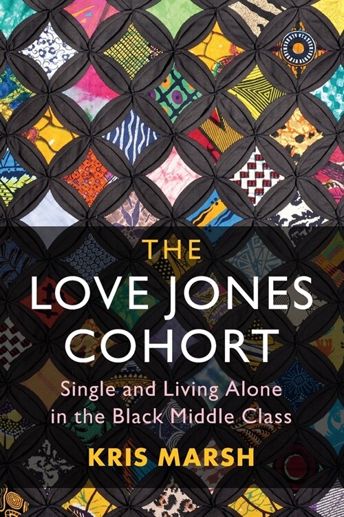 The Love Jones Cohort : Single and Living Alone in the Black Middle Class (Paperback)