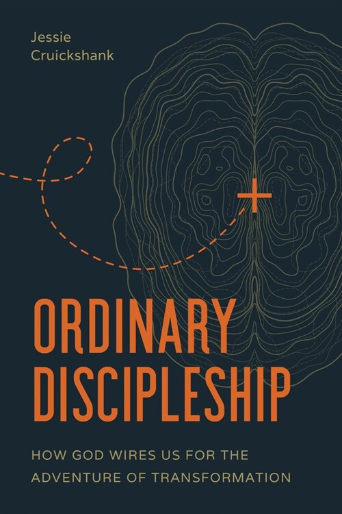 Ordinary Discipleship: How God Wires Us for the Adventure of Transformation (Paperback)