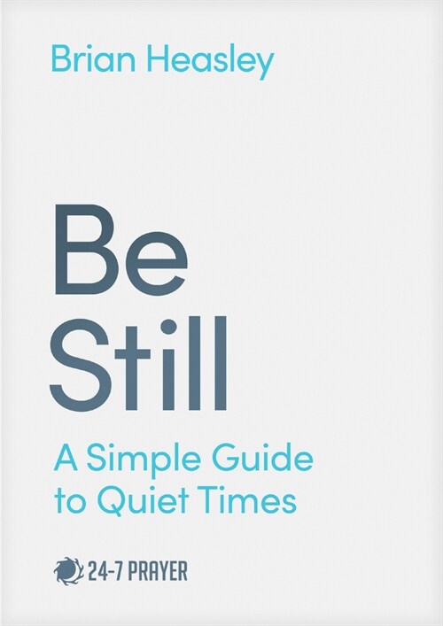 Be Still: A Simple Guide to Quiet Times (Paperback)