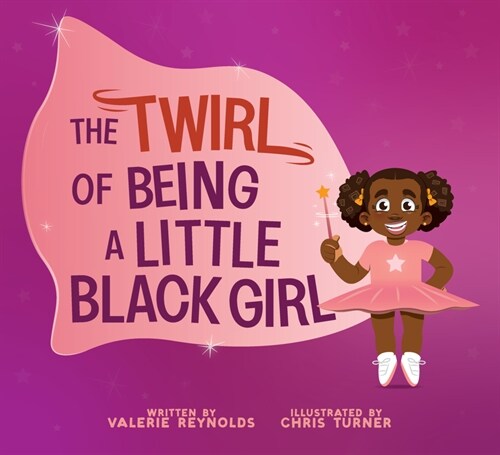 The Twirl of Being a Little Black Girl (Hardcover)