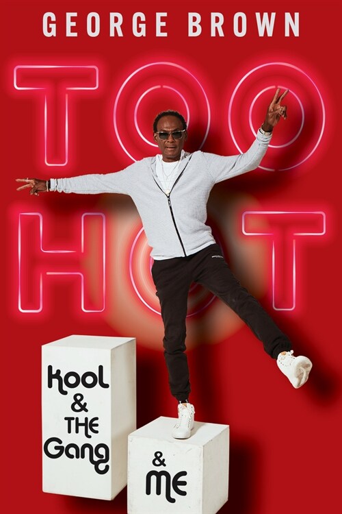 Too Hot: Kool & the Gang & Me (Hardcover)