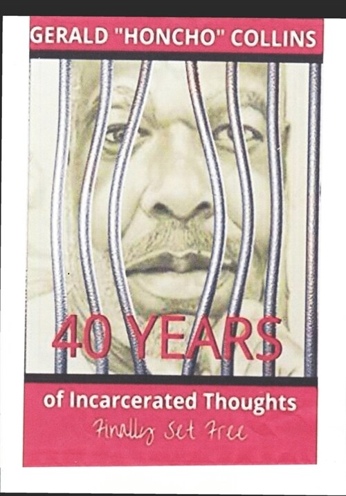 40 Years of Incarcerated Thoughts Finally Set Free (Paperback)