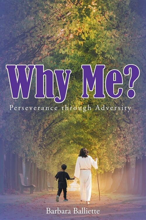 Why Me?: Perseverance through Adversity (Paperback)