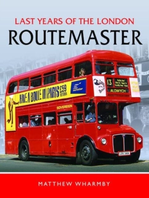 Last Years of the London Routemaster (Hardcover)