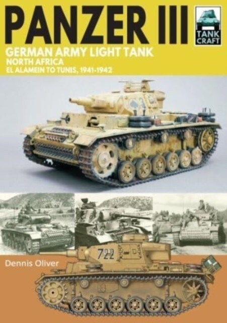 Panzer III German Army Light Tank : North Africa El Alamein to Tunis, 1941-1943 (Paperback)