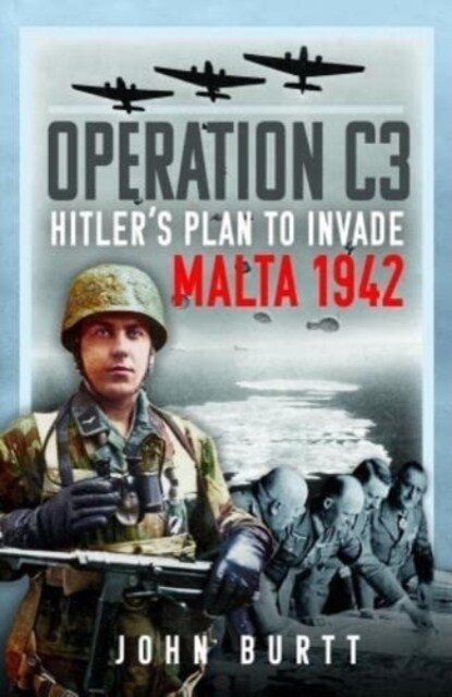 Operation C3 : Hitlers Plan to Invade Malta 1942 (Hardcover)
