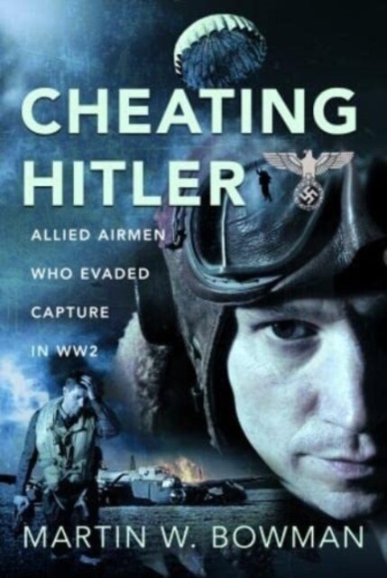 Cheating Hitler : Allied Airmen Who Evaded Capture in WW2 (Hardcover)