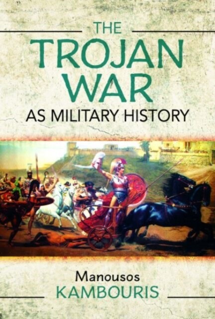 The Trojan War as Military History (Hardcover)