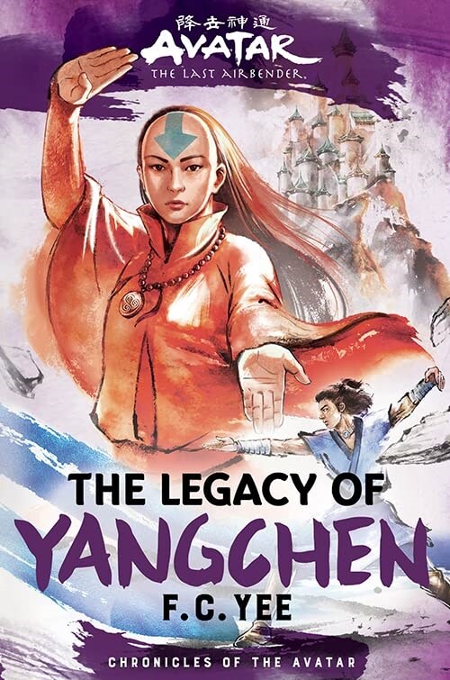 Avatar, the Last Airbender: The Legacy of Yangchen (Chronicles of the Avatar Book 4): Volume 4 (Hardcover)