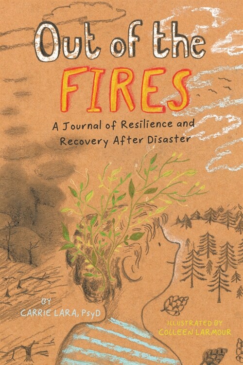 Out of the Fires: A Journal of Resilience and Recovery After Disaster (Hardcover)