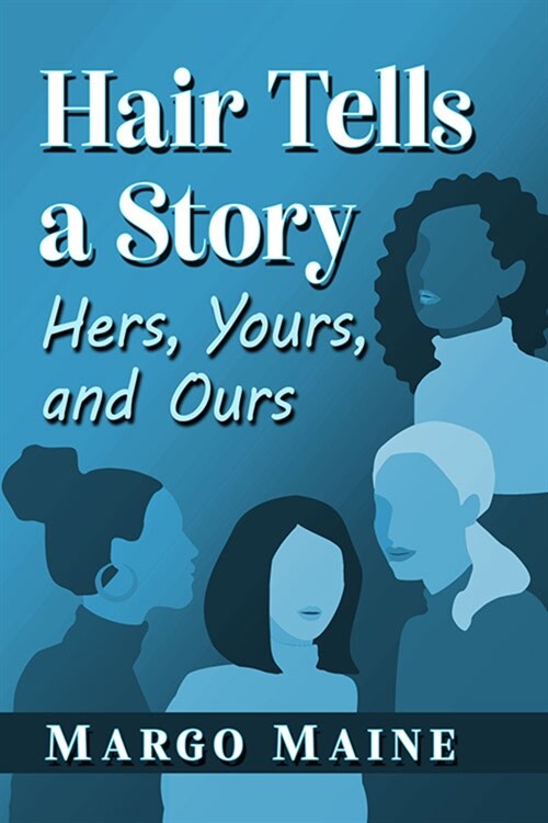 Hair Tells a Story: Hers, Yours and Ours (Paperback)