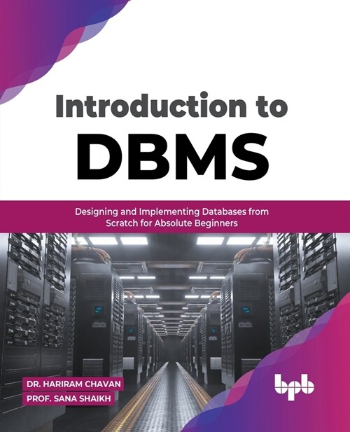 Introduction to DBMS: Designing and Implementing Databases from Scratch for Absolute Beginners (English Edition) (Paperback)