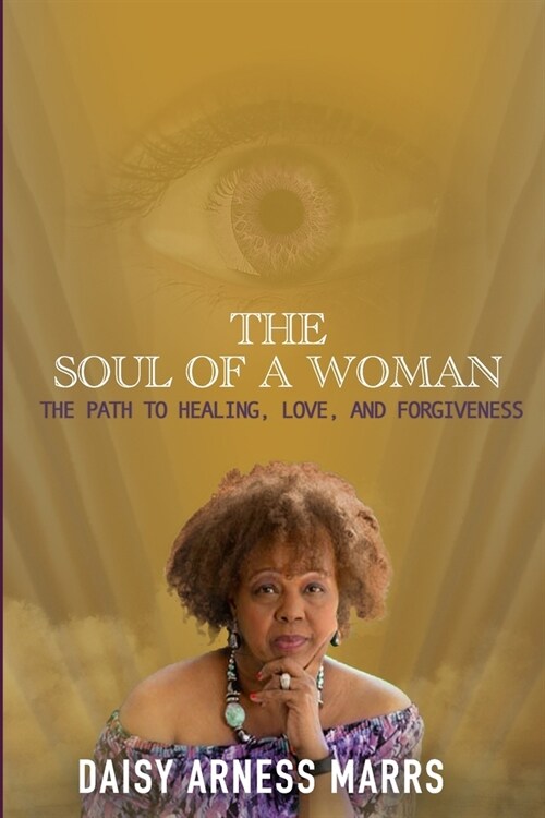 The Soul of a Woman: The Path to Healing, Love, and Forgiveness (Paperback)