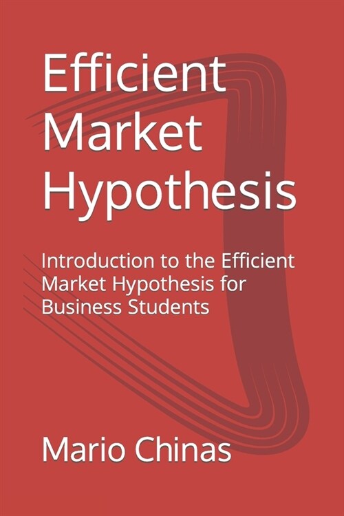 Efficient Market Hypothesis: Introduction to the Efficient Market Hypothesis for Business Students (Paperback)