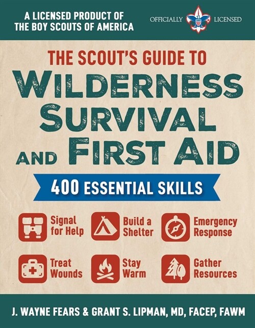 The Scouts Guide to Wilderness Survival and First Aid: 400 Essential Skills--Signal for Help, Build a Shelter, Emergency Response, Treat Wounds, Stay (Paperback)