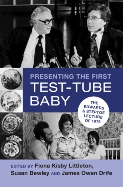 Presenting the First Test-Tube Baby : The Edwards and Steptoe Lecture of 1979 (Hardcover)
