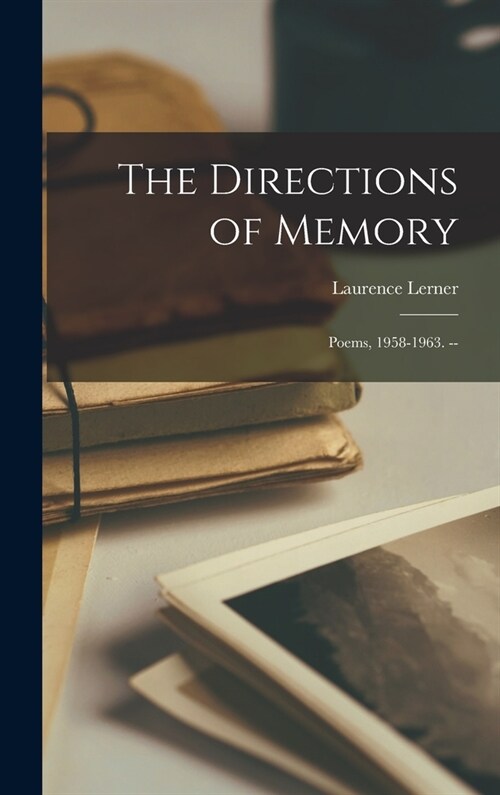 The Directions of Memory: Poems, 1958-1963. -- (Hardcover)