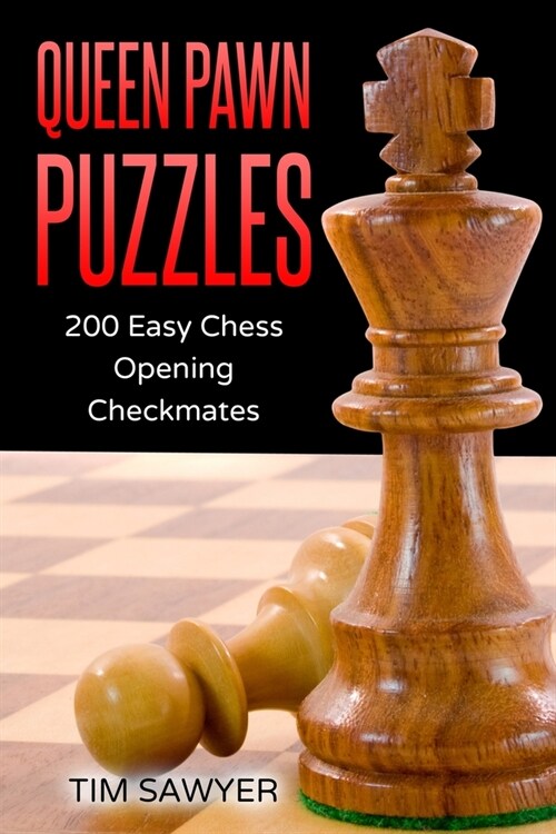 Queen Pawn Puzzles: 200 Easy Chess Opening Checkmates (Paperback)