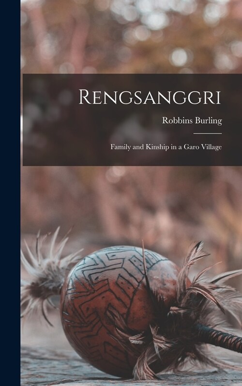 Rengsanggri: Family and Kinship in a Garo Village (Hardcover)