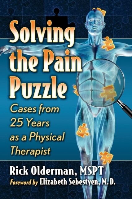 Solving the Pain Puzzle: Cases from 25 Years as a Physical Therapist (Paperback)