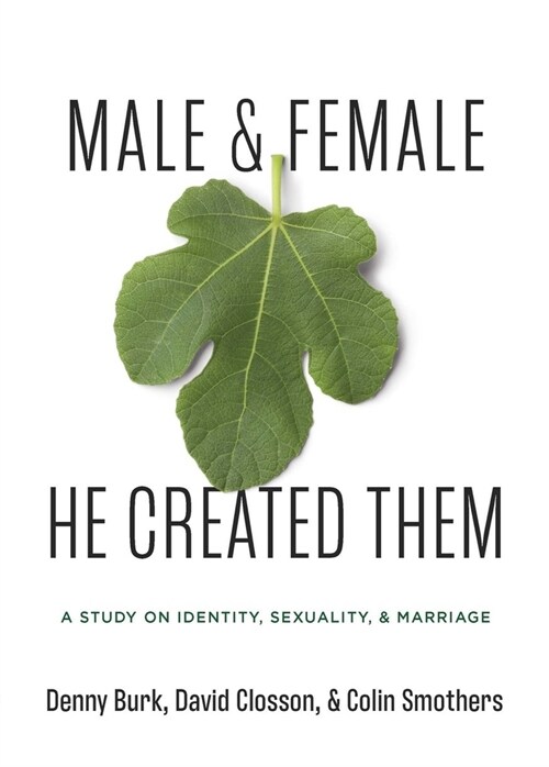 Male and Female He Created Them : A Study on Gender, Sexuality, & Marriage (Paperback)