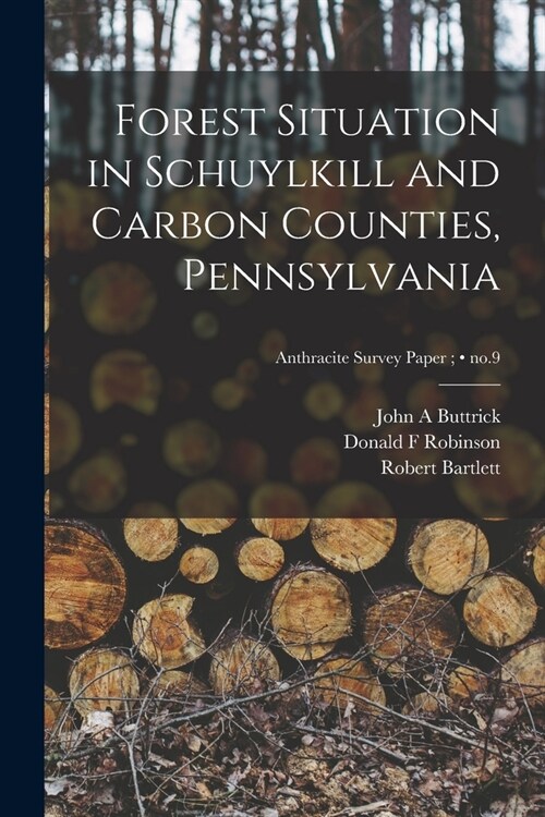 Forest Situation in Schuylkill and Carbon Counties, Pennsylvania; no.9 (Paperback)