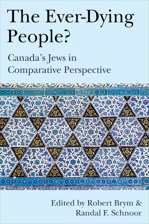 The Ever-Dying People?: Canadas Jews in Comparative Perspective (Hardcover)