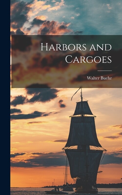 Harbors and Cargoes (Hardcover)