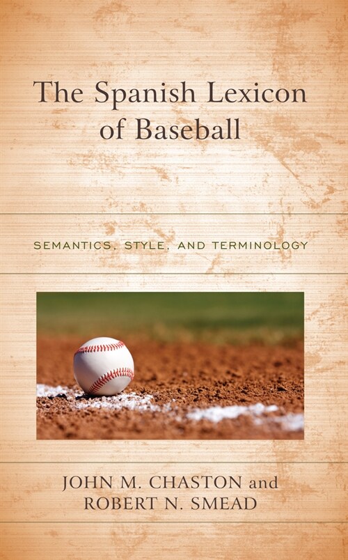 The Spanish Lexicon of Baseball: Semantics, Style, and Terminology (Hardcover)