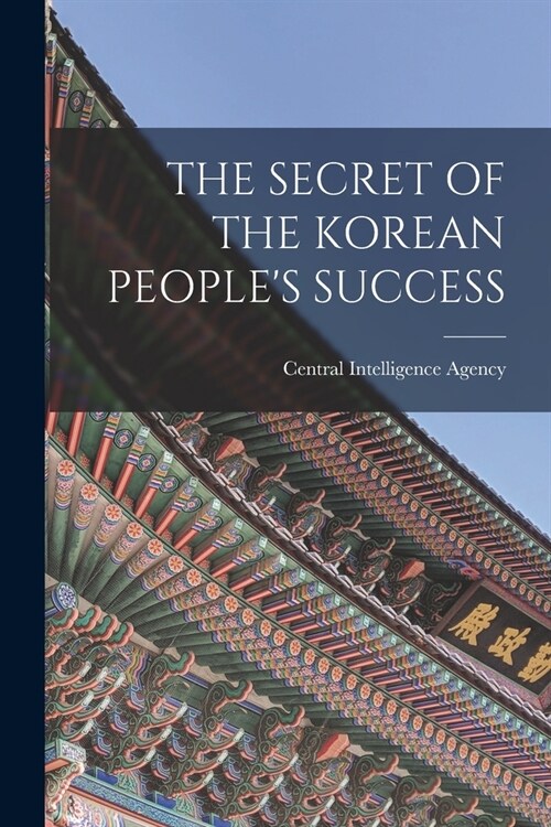 The Secret of the Korean Peoples Success (Paperback)