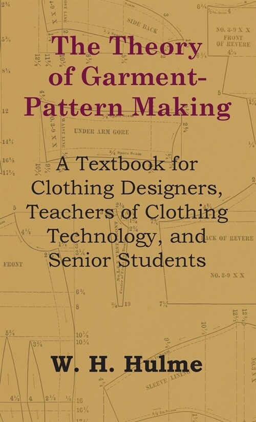 Theory of Garment-Pattern Making - A Textbook for Clothing Designers, Teachers of Clothing Technology, and Senior Students (Hardcover)