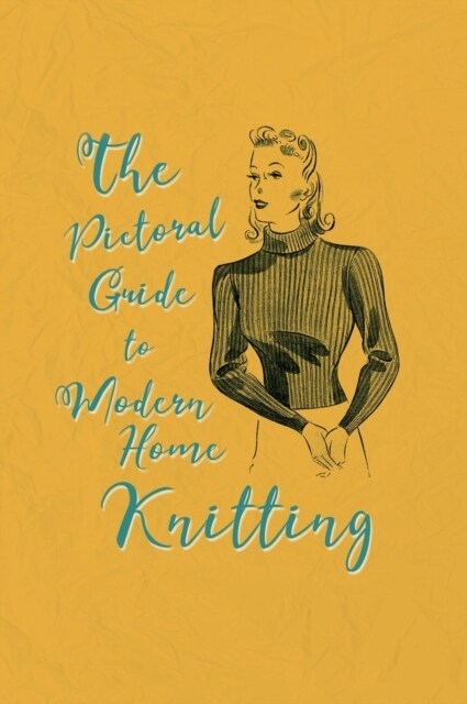 Pictorial Guide to Modern Home Knitting (Hardcover)