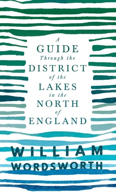 A Guide Through the District of the Lakes in the North of England (Hardcover)