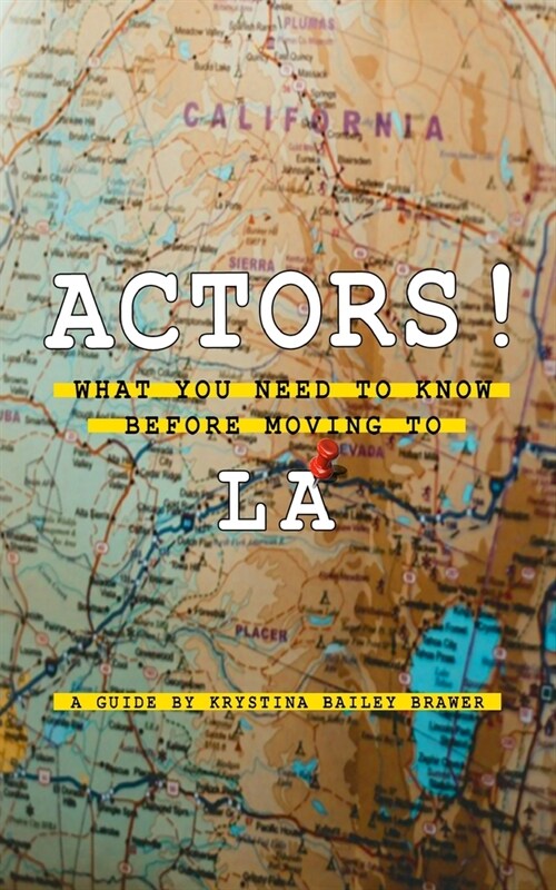 Actors! What You Need to Know Before Moving to LA (Paperback)