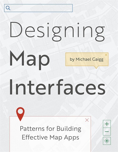 Designing Map Interfaces: Patterns for Building Effective Map Apps (Paperback)