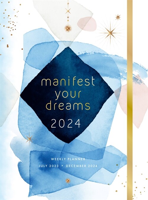 Manifest Your Dreams 2024 Weekly Planner: July 2023 - December 2024 (Hardcover)