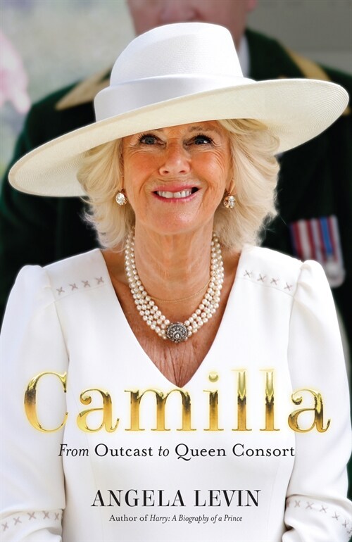 Camilla: From Outcast to Queen Consort (Paperback)