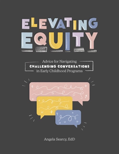 Elevating Equity:: Advice for Navigating Challenging Conversations in Early Childhood Programs (Paperback)